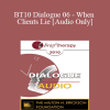 [Audio Download] BT10 Dialogue 06 - When Clients Lie - Jon Carlson