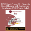 [Audio Download] BT10 Short Course 11 - Strengths-Based Therapy with Adolescents and Families: Effective