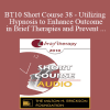 [Audio Download] BT10 Short Course 38 - Utilizing Hypnosis to Enhance Outcome in Brief Therapies and Prevent Relapse - Assen Alladin