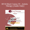 [Audio Download] BT10 Short Course 39 - Artistic Therapy: A Self-Reflective Process - Leslie Nadler