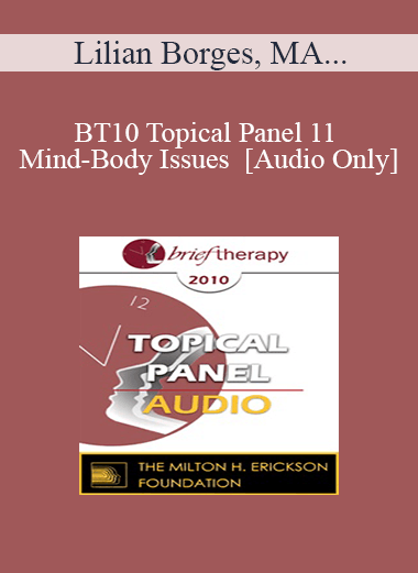 [Audio Download] BT10 Topical Panel 11 - Mind-Body Issues - Lilian Borges