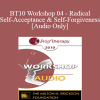 [Audio Download] BT10 Workshop 04 - Radical Self-Acceptance and Self-Forgiveness - Maggie Phillips