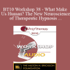 [Audio Download] BT10 Workshop 38 - What Makes Us Human? The New Neuroscience of Therapeutic Hypnosis & Psychotherapy - Ernest Rossi