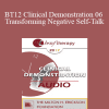 [Audio Download] BT12 Clinical Demonstration 06 - Transforming Negative Self-Talk: Devils into Angels - Steve Andreas