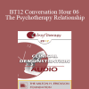 [Audio Download] BT12 Conversation Hour 06 - The Psychotherapy Relationship: What Works - John Norcross