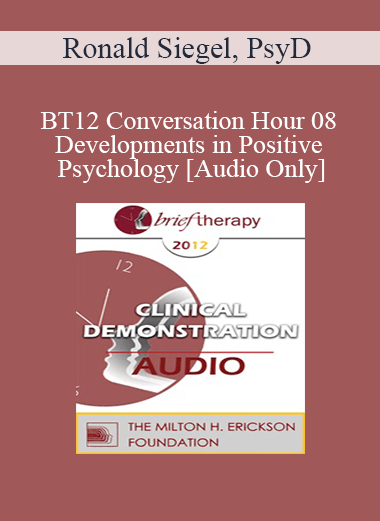[Audio Download] BT12 Conversation Hour 08 - Developments in Positive Psychology - Ronald Siegel