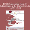 [Audio Download] BT12 Conversation Hour 09 - Relationships in the Therapist’s Life - Jeffrey Kottler