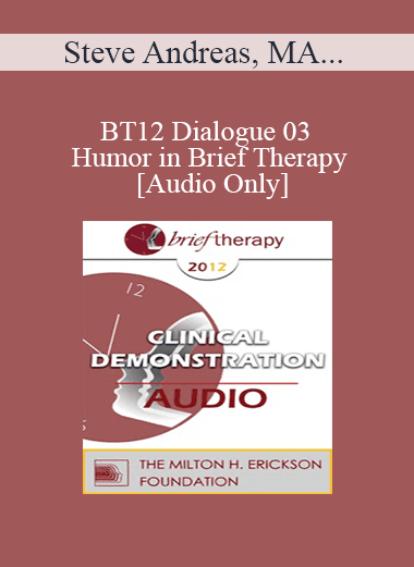 [Audio Download] BT12 Dialogue 03 - Humor in Brief Therapy - Steve Andreas
