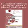 [Audio Download] BT12 Fundamentals of Hypnosis Workshop 04 - Application of Indirection in Clinical Hypnosis - Brent Geary