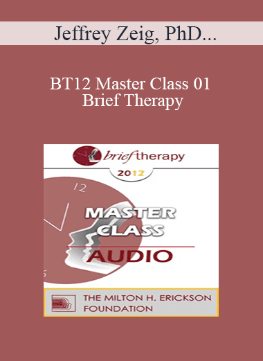 [Audio Download] BT12 Master Class 01 - Brief Therapy: Experiential Approaches Combining Gestalt and Hypnosis (I) - Jeffrey Zeig