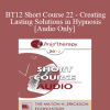 [Audio Download] BT12 Short Course 22 - Creating Lasting Solutions in Hypnosis - Robert McNeilly