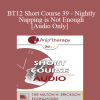 [Audio Download] BT12 Short Course 39 - Nightly Napping is Not Enough - Deborah Beckman