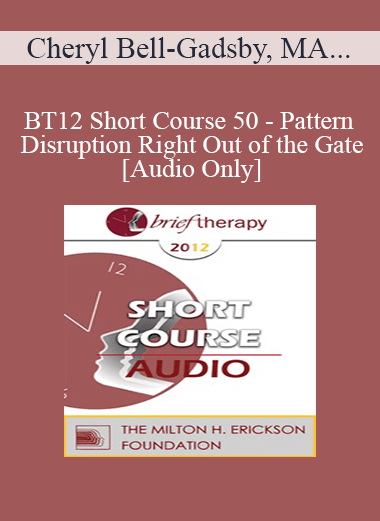 [Audio Download] BT12 Short Course 50 - Pattern Disruption Right Out of the Gate - Cheryl Bell-Gadsby