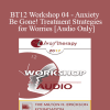 [Audio Download] BT12 Workshop 04 - Anxiety Be Gone! Treatment Strategies for Worries - Reid Wilson