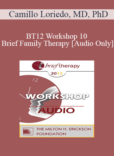 [Audio Download] BT12 Workshop 10 - Brief Family Therapy - Camillo Loriedo