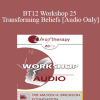 [Audio Download] BT12 Workshop 25 - Transforming Beliefs - Robert Dilts