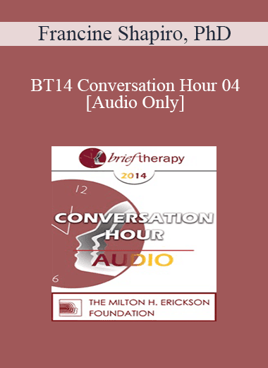 [Audio Download] BT14 Conversation Hour 04 - Francine Shapiro