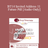 [Audio Download] BT14 Invited Address 11 - Future Pill: Creating Change from the Future Back - Bill O'Hanlon