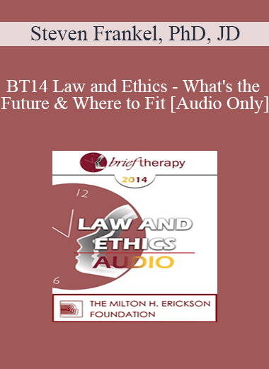 [Audio Download] BT14 Law and Ethics - What's the Future & Where to Fit - Steven Frankel