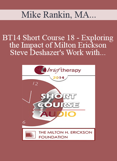 [Audio Download] BT14 Short Course 18 - Exploring the Impact of Milton Erickson and Steve Deshazer's Work with Regard to Depression