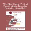 [Audio Download] BT14 Short Course 27 - Brief Therapy with the Borderline Personality - Michael Munion