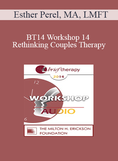 [Audio Download] BT14 Workshop 14 - Rethinking Couples Therapy: Innovative Approaches to Love