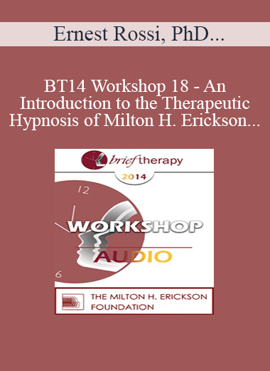 [Audio Download] BT14 Workshop 18 - An Introduction to the Therapeutic Hypnosis of Milton H. Erickson