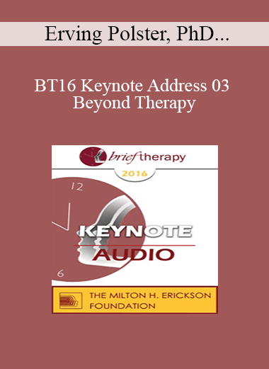 [Audio Download] BT16 Keynote Address 03 - Beyond Therapy: Living and Telling In Community - Erving Polster