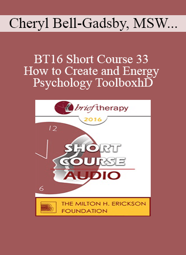 [Audio Download] BT16 Short Course 33 - How to Create and Energy Psychology Toolbox: Brief