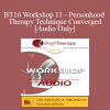 [Audio Download] BT16 Workshop 11 - Personhood and Therapy Technique Converged - Erving Polster