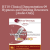 [Audio Download] BT18 Clinical Demonstration 09 - Hypnosis and Building Resources - Michael Yapko