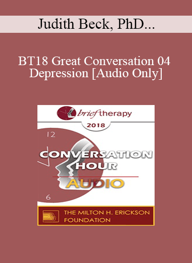 [Audio Download] BT18 Great Conversation 04 - Depression - Judith Beck