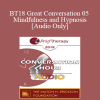 [Audio Download] BT18 Great Conversation 05 - Mindfulness and Hypnosis - Ronald Siegel