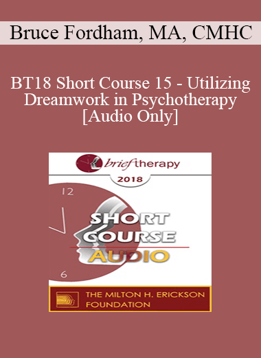 [Audio Download] BT18 Short Course 15 - Utilizing Dreamwork in Psychotherapy - Bruce Fordham