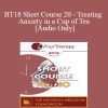 [Audio Download] BT18 Short Course 20 - Treating Anxiety in a Cup of Tea - Wei Kai Hung