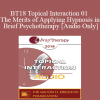 [Audio Download] BT18 Topical Interaction 01 - The Merits of Applying Hypnosis in Brief Psychotherapy - Michael Yapko