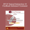 [Audio Download] BT18 Topical Interaction 10 - Feedback Informed Treatment: Improving Outcomes One Person at a Time - Scott Miller