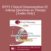 [Audio Download] BT93 Clinical Demonstration 02 - Asking Questions as Therapy - Olga Silverstein