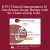 [Audio Download] BT93 Clinical Demonstration 16 - One-Session Group Therapy with Six Clients (Real) From the Audience - Mary Goulding