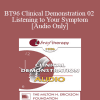 [Audio Download] BT96 Clinical Demonstration 02 - Listening to Your Symptom - Martin Rossman