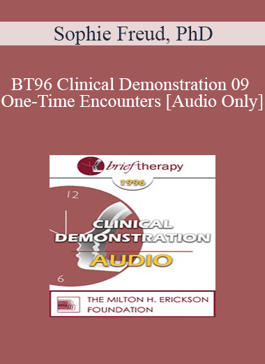 [Audio Download] BT96 Clinical Demonstration 09 - One-Time Encounters - Sophie Freud