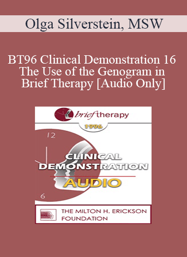 [Audio Download] BT96 Clinical Demonstration 16 - The Use of the Genogram in Brief Therapy - Olga Silverstein