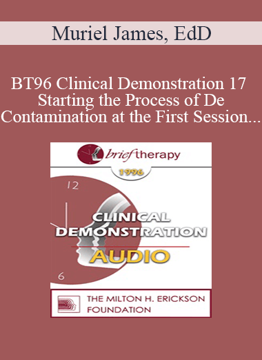[Audio Download] BT96 Clinical Demonstration 17 - Starting the Process of De-Contamination at the First Session - Muriel James