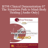 [Audio Download] BT98 Clinical Demonstration 07 - The Symptom Path to Mind-Body Healing - Ernest Rossi