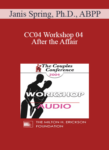 [Audio Download] CC04 Workshop 04 - After the Affair: Trauma and Reconnection - Janis Spring