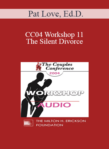 [Audio Download] CC04 Workshop 11 - The Silent Divorce: The Effects of Anxiety and Depression on Relationships - Pat Love