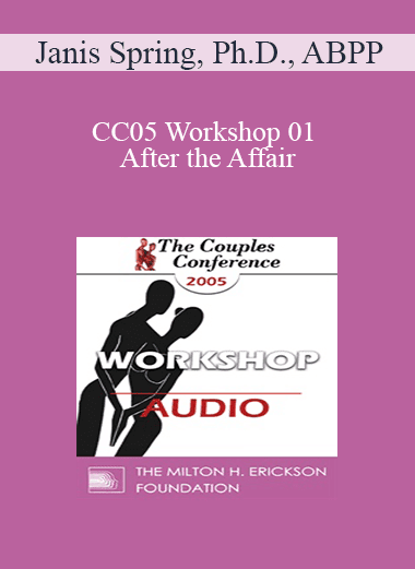 [Audio Download] CC05 Workshop 01 - After the Affair: Trauma and Reconnection - Janis Spring