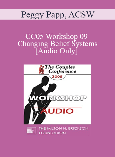 [Audio Download] CC05 Workshop 09 - Changing Belief Systems - Peggy Papp