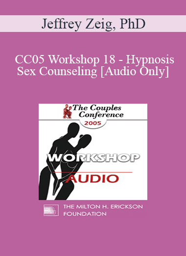[Audio Download] CC05 Workshop 18 - Hypnosis and Sex Counseling - Jeffrey Zeig