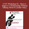 [Audio Download] CC07 Workshop 02 - How to Improve a Relationship Without Talking About It - Pat Love